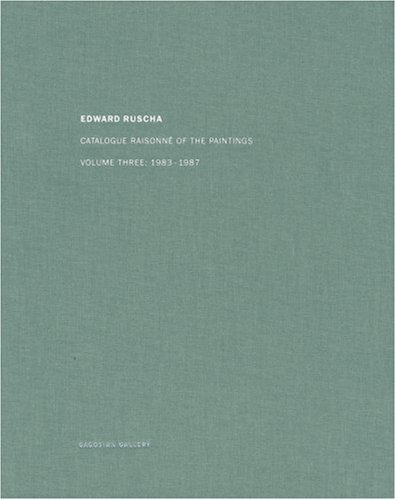 Ed Ruscha: Catalogue Raisonn? of the Paintings Vol 3 1983-1987