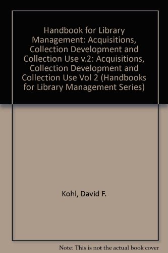 Acquisitions, Collection Development, and Collection Use: A Handbook for Library Management (Handbooks for Library Management Series) (Vol