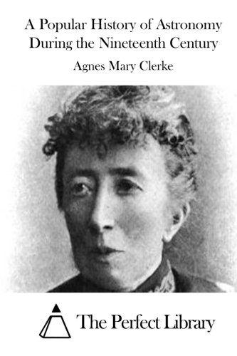 A Popular History of Astronomy During the Nineteenth Century, by Agnes Mary Clerke