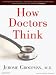 How Doctors Think
