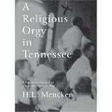 A Religious Orgy in Tennessee: A Reporter's Account of the Scopes Monkey Trial