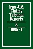 Iran-U.S. Claims Tribunal Reports: Volume 8: v. 8 (Iran-U.S. Claims Tribunal Reports)