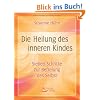 Die Heilung des inneren Kindes: Sieben Schritte zur Befreiung des Selbst