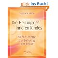 Die Heilung des inneren Kindes: Sieben Schritte zur Befreiung des Selbst