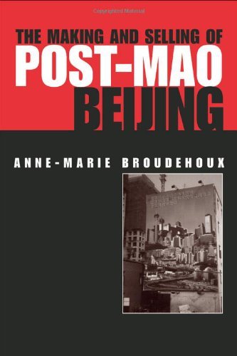 The Making and Selling of Post-Mao Beijing (Planning, History and Environment Series)