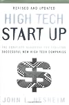 High Tech Start-up: The Complete How-to Handbook for Creating Successful New High Tech Companies
