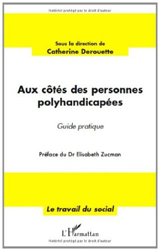 Aux Cotes des Personnes Polyhandicapees Guide Pratique Aux Cotes des Personnes Polyhandicapees Guide Pratique