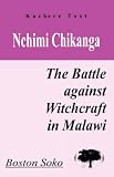 Nchimi Chikanga. The Battle Against Witchcraft in Malawi (Kachere Text,)