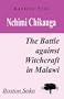 Nchimi Chikanga. The Battle Against Witchcraft in Malawi (Kachere Text,)