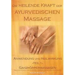 Ayurveda - Die heilende Kraft der ayurvedischen Massage - Ganzk�rpermassagen