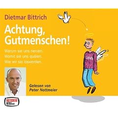 Dietmar Bittrich: Achtung, Gutmenschen!