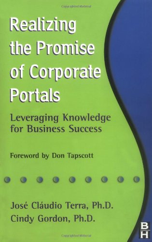 Realizing the Promise of Corporate Portals: Leveraging Knowledge for Business Success