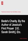 Bede's Charity. By the Author of Jessica's First Prayer? [I.E. Sarah Smith], Etc.