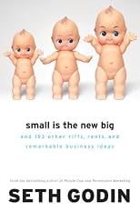 Small Is the New Big: and 183 Other Riffs, Rants, and Remarkable Business Ideas