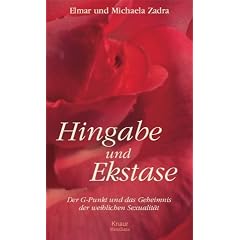 Hingabe und Ekstase. Der G-Punkt und das Geheimnis der weiblichen Sexualit�t