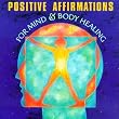 Positive Affirmations for Mind & Body Healing