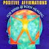 Positive Affirmations for Mind & Body Healing