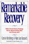 Remarkable Recovery: What Extraordinary Healings Can Teach Us About Getting Well and Staying Well