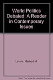 World politics debated : a reader in contemporary issues