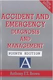  : Accident and Emergency: Diagnosis and Management (Hodder Arnold Publication)