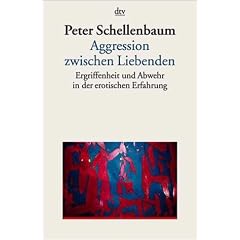 Aggression zwischen Liebenden. Ergriffenheit und Abwehr in der erotischen Erfahrung.