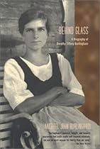 Behind Glass: A Biography of Dorothy Tiffany Burlingham Behind Glass: A Biography of Dorothy Tiffany Burlingham
