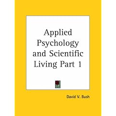 Applied Psychology and Scientific Living, Part 1