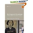 The Image and the Witness: Trauma, Memory and Visual Culture (Nonfictions)