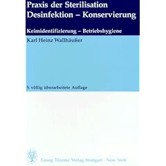 Praxis der Sterilisation, Desinfektion, Konservierung, Keimidentifizierung, Betriebshygiene