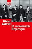 13 unerw�nschte Reportagen - G�nter Wallraff