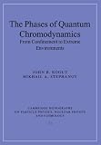 The Phases of Quantum Chromodynamics: From Confinement to Extreme Environments (Cambridge Monographs on Particle Physics, Nuclear Physics and Cosmology)