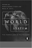 The World System: Five Hundred Years or Five Thousand?