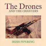 The Drones and the Chanters: Irish Pipering