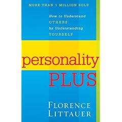 Personality Plus: How to Understand Others by Understanding Yourself