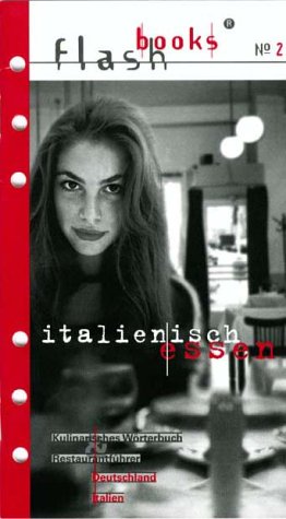 City Travel Guides Discounted  Bücher : Flashbooks 2. Italienisch essen: Kulinarisches Wörterbuch und Restaurantführer Deutschland / Italien. Mit 2700 italienisch-deutschen Essensvokabeln und ... und erfolgreiche Bestellen auf Italienisch