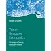 Water Resource Economics: The Analysis of Scarcity, Policies, and Projects