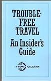 TROUBLE FREE TRAVEL: AN INSIDER'S GUIDE - RICHARD HARRINGTON