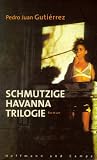 Schmutzige Havanna Trilogie.