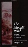 The Moonlit Pond: Korean Classical Poems in Chinese