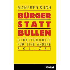 B�rger statt "Bullen". Streitschrift f�r eine andere Polizei