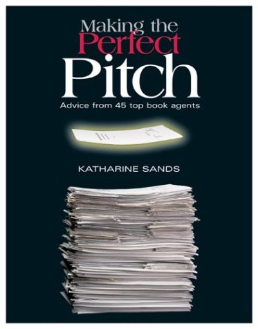 Making the Perfect Pitch: How To Catch a Literary Agent s Eye