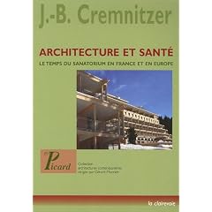 Architecture et sant� : Le temps du sanatorium en France et en Europe