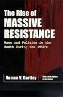 The Rise of Massive Resistance: Race and Politics in the South During the 1950s