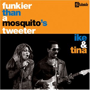 Ike & Tina Turner - Funkier Than A Mosquito