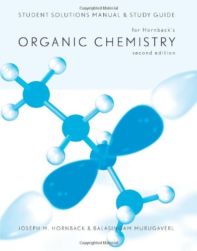 Student Solutions Manual and Study Guide for Hornbacks Organic Chemistry, 2nd