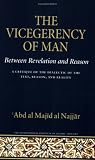The Vicegerency of Man, Between Revelation and Reason: A Critique of the Dialectic of the Text, Reason, and Reality (Islamic Methodology, No. 2)