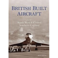 British Built Aircraft: South West and Central Southern England Vol 2