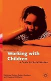 An Introduction to Working with Children: A Guide for Social Workers