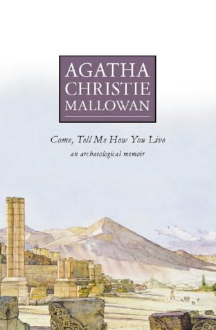 City Travel Guides Discounted  Books : Come, Tell Me How You Live: An Archaeological Memoir