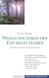 Produkt-Bild: Warum wir durch den Tod nicht sterben: Die grossen Geheimnisse am Ende des Lebens